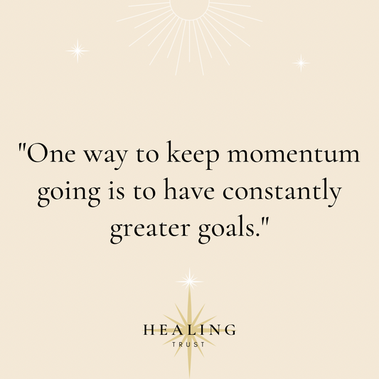 โOne way to keep momentum going is to have constantly greater goals.โ