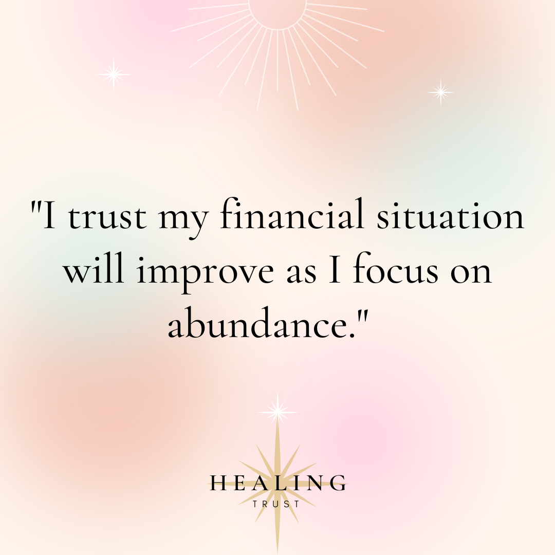 "I trust my financial situation will improve as I focus on abundance."
