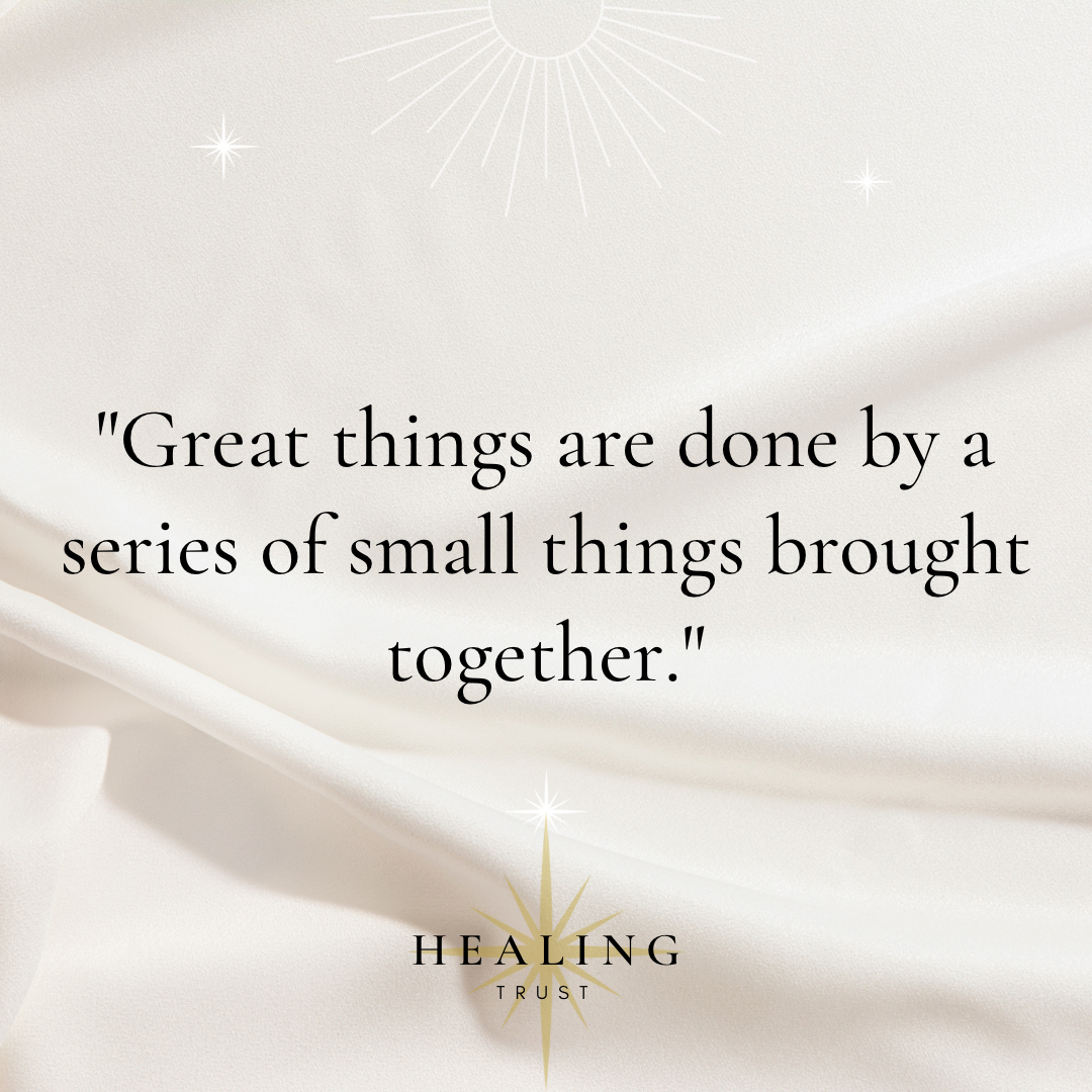 "Great things are done by a series of small things brought together."