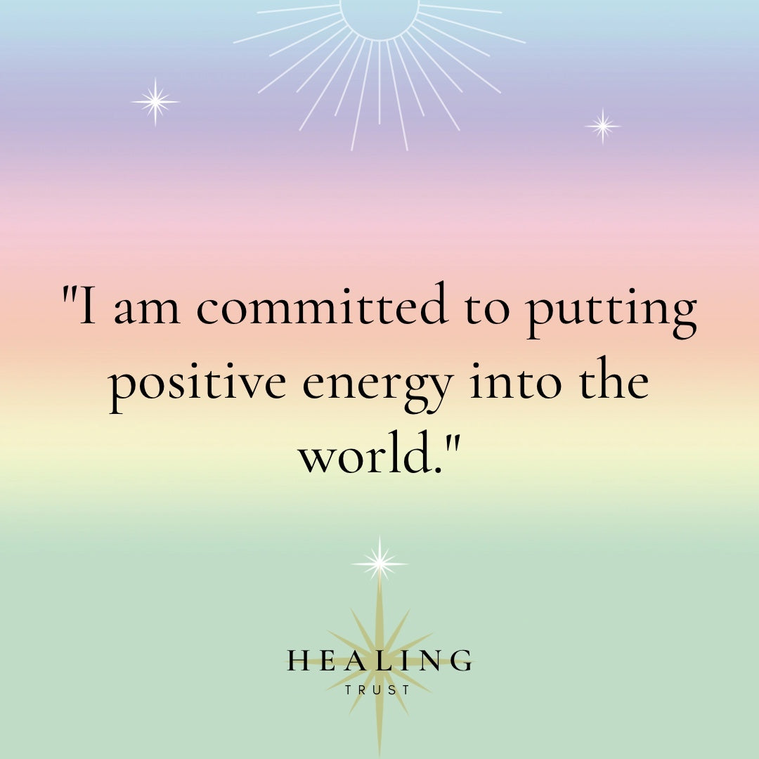 "I am committed to putting positive energy into the world."