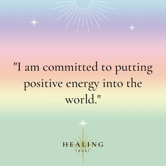 "I am committed to putting positive energy into the world."