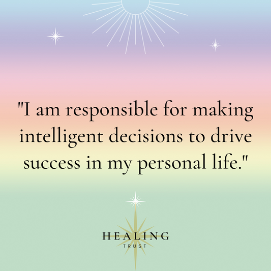 "I am responsible for making intelligent decisions to drive success in my personal life."