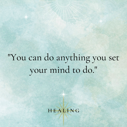 "You can do anything you set your mind to do."