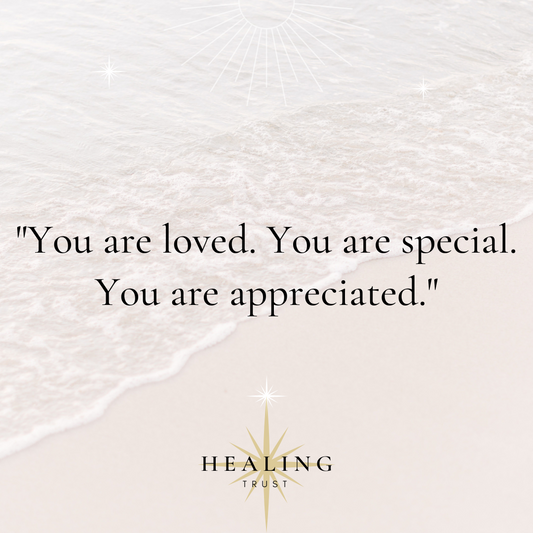 "You are loved. You are special. You are appreciated."