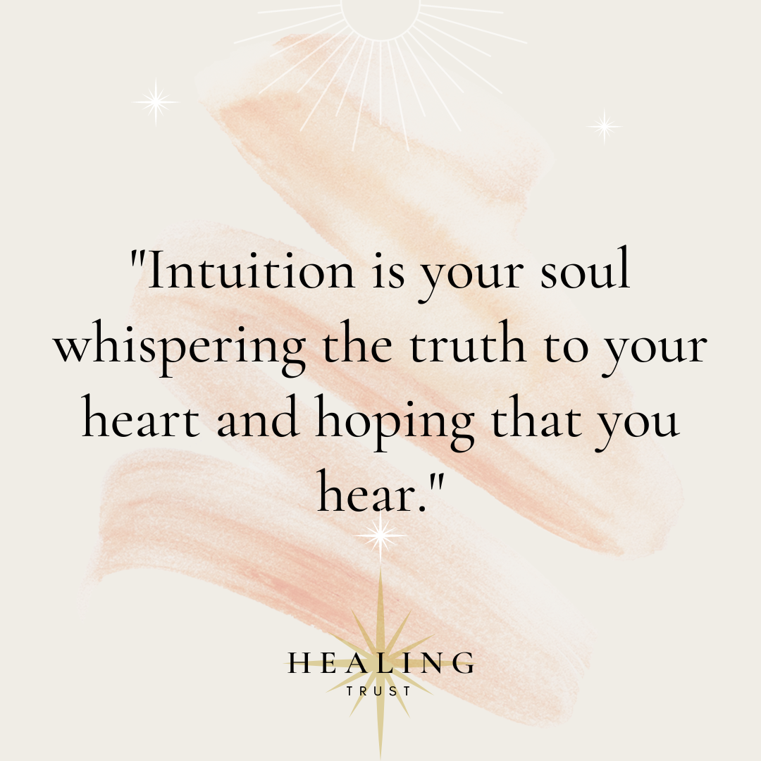 “Intuition is your soul whispering the truth to your heart and hoping that you hear.”