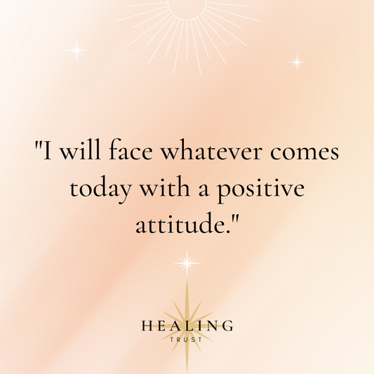 "I will face whatever comes today with a positive attitude."