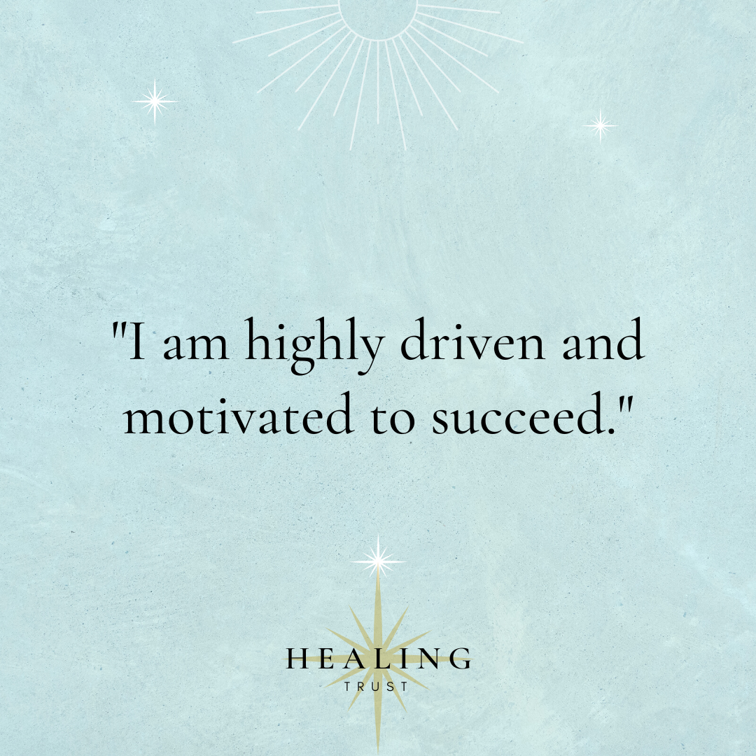 "I am highly driven and motivated to succeed."