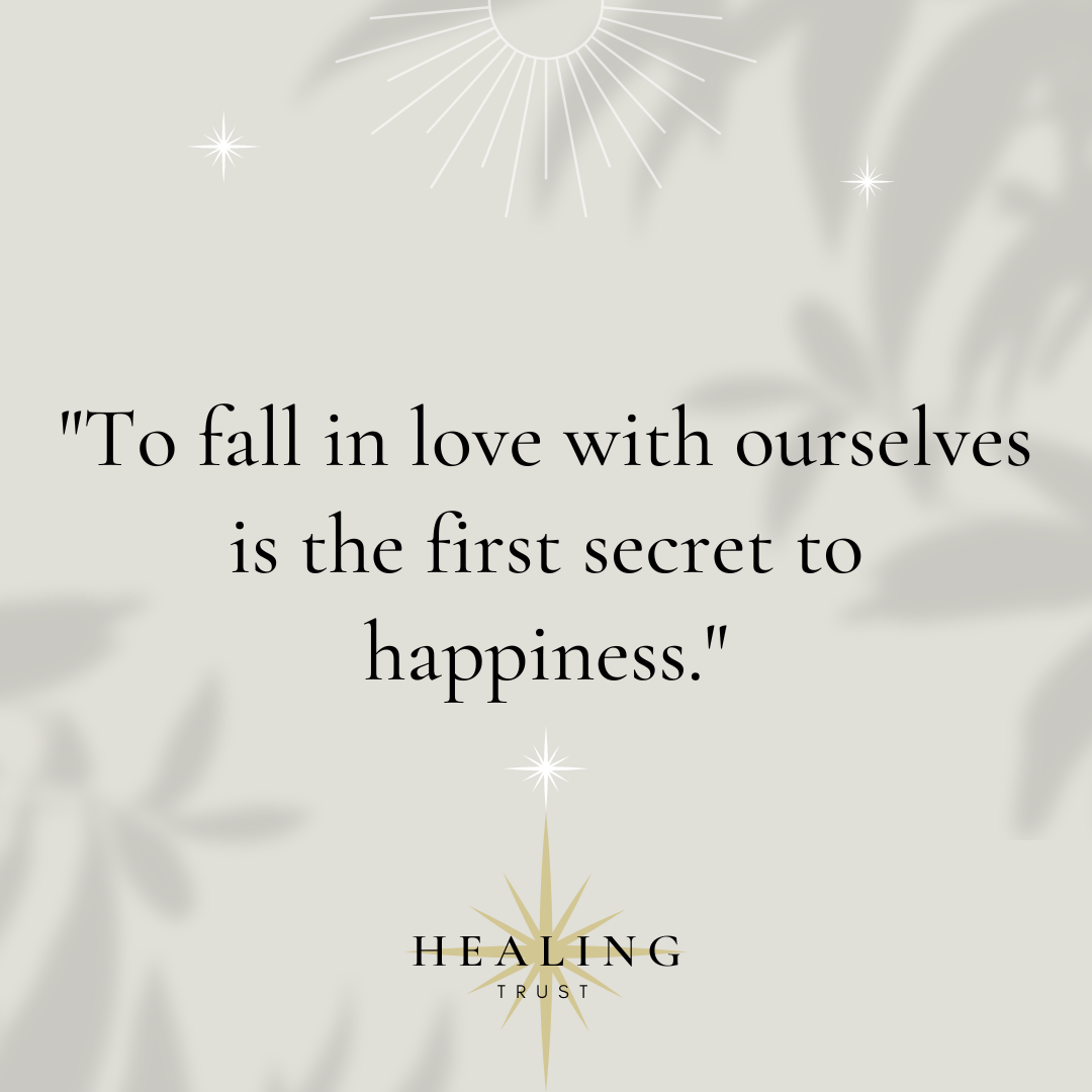 "To fall in love with ourselves is the first secret to happiness."