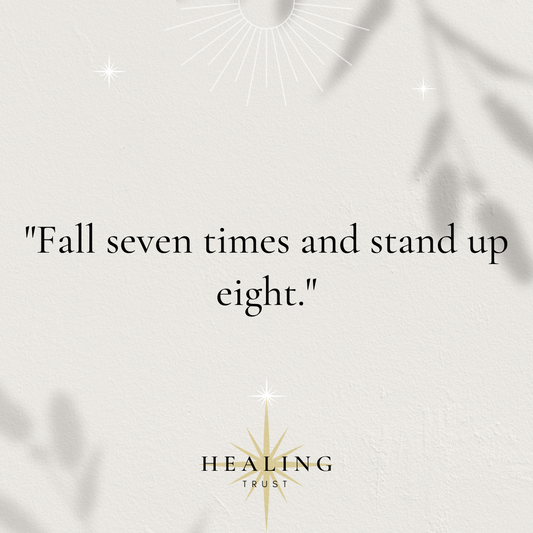 "Fall seven times and stand up eight."