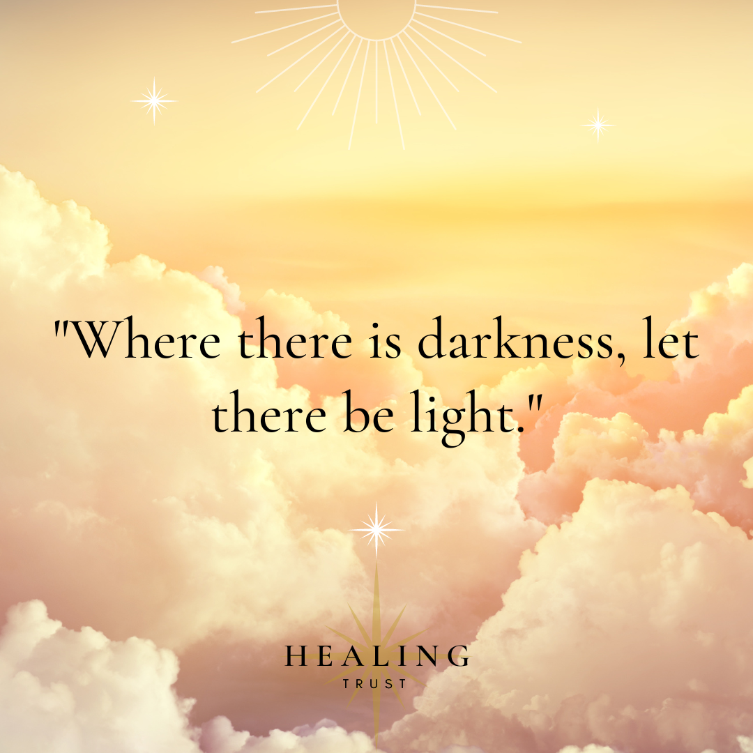 "Where there is darkness, let there be light."